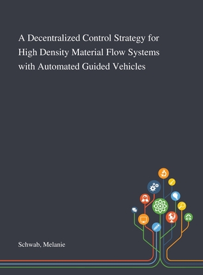 A Decentralized Control Strategy for High Density Material Flow Systems With Automated Guided Vehicles