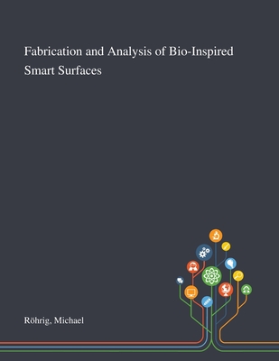Fabrication and Analysis of Bio-Inspired Smart Surfaces