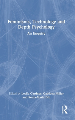 Feminisms, Technology and Depth Psychology: An Enquiry