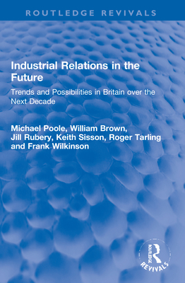 Industrial Relations in the Future: Trends and Possibilities in Britain Over the Next Decade