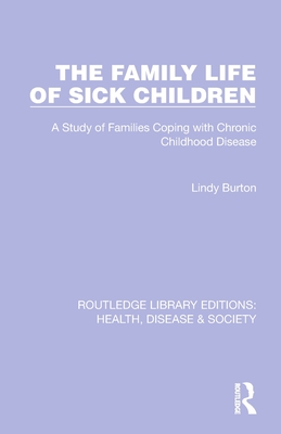 The Family Life of Sick Children: A Study of Families Coping with Chronic Childhood Disease