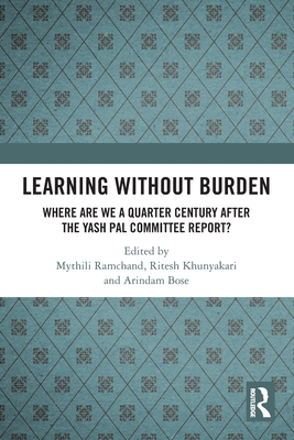 Learning without Burden: Where are We a Quarter Century after the Yash Pal Committee Report
