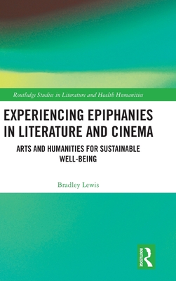 Experiencing Epiphanies in Literature and Cinema: Arts and Humanities for Sustainable Well-Being