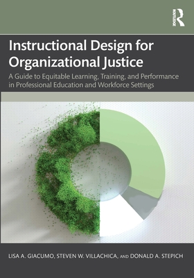 Instructional Design for Organizational Justice: A Guide to Equitable Learning, Training, and Performance in Professional Education and Workforce Settings