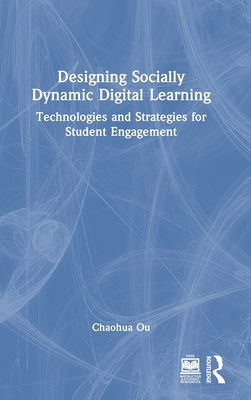 Designing Socially Dynamic Digital Learning: Technologies and Strategies for Student Engagement