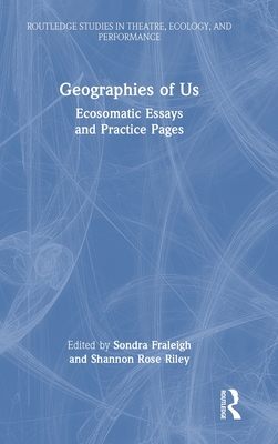 Geographies of Us: Ecosomatic Essays and Practice Pages