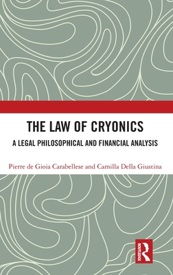 The Law of Cryonics: A Legal Philosophical and Financial Analysis