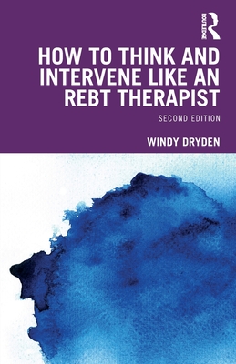 How to Think and Intervene Like an REBT Therapist