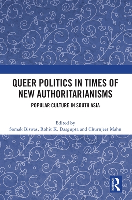 Queer Politics in Times of New Authoritarianisms: Popular Culture in South Asia