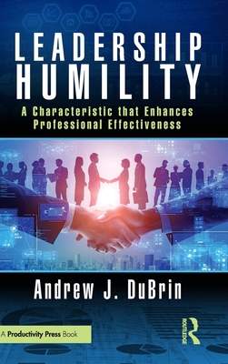 Leadership Humility: A Characteristic That Enhances Professional Effectiveness