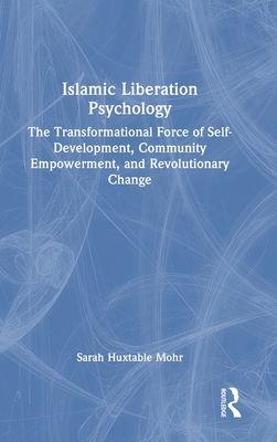 Islamic Liberation Psychology: The Transformational Force of Self-Development, Community Empowerment, and Revolutionary Change