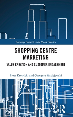 Shopping Centre Marketing: Value Creation and Customer Engagement
