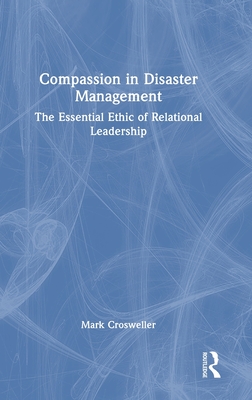 Compassion in Disaster Management: The Essential Ethic of Relational Leadership