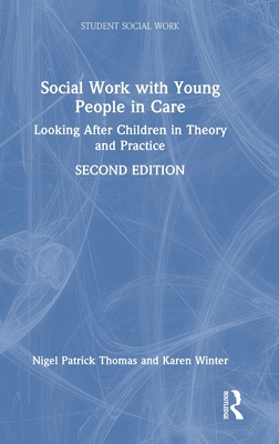 Social Work with Young People in Care: Looking After Children in Theory and Practice