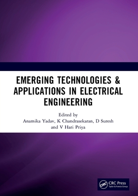 Emerging Technologies & Applications in Electrical Engineering: Proceedings of the International Conference on Emerging Technologies & Applications in Electrical Engineering (Etaee-2023), December 21-22, 2023, Raipur, India