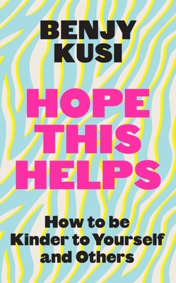 Hope This Helps: How to Be Kinder to Yourself and Others