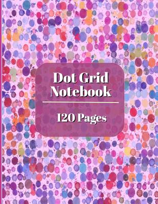 Dot Grid Notebook: 120 Pages