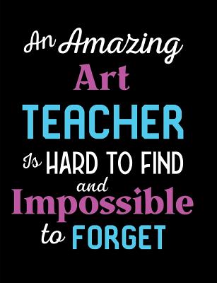 An Amazing Art Teacher Is Hard To Find And Impossible To Forget