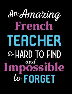 An Amazing French Teacher Is Hard To Find And Impossible To Forget