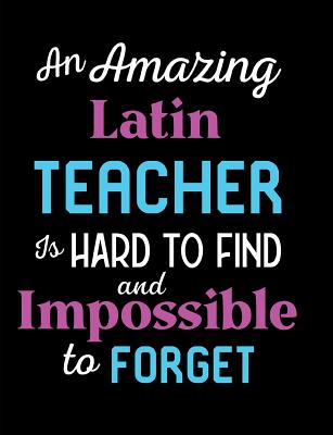 An Amazing Latin Teacher Is Hard To Find And Impossible To Forget