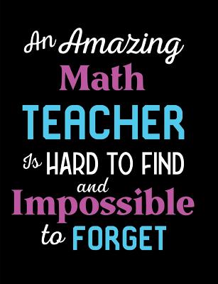 An Amazing Math Teacher Is Hard To Find And Impossible To Forget