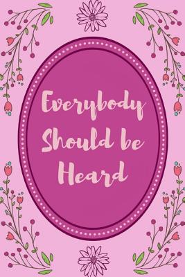Everybody Should Be Heard: Useful Notebook For The Practising Speech Language Pathologist Take Notes For Your Patients