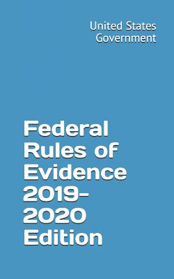 Federal Rules of Evidence 2019-2020 Edition