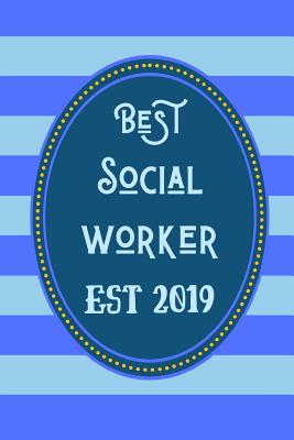Best Social Worker Est 2019: Fantastic Useful Notebook For All Social workers And Social Scientists In Training