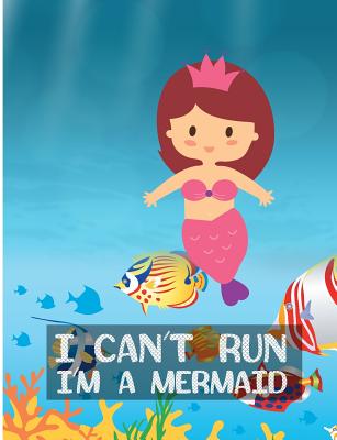 I Can't Run I'm A Mermaid: Under Water Wide Ruled Composition Book