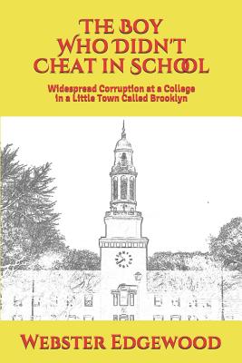 The Boy Who Didn't Cheat in School: Widespread Corruption at a College in a Little Town Called Brooklyn