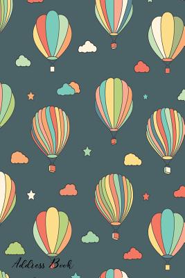 Address Book: For Contacts, Addresses, Phone, Email, Note, Emergency Contacts, Alphabetical Index With Hot Air Balloons Stars Clouds Cover