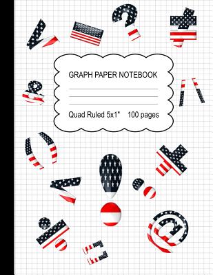 Graph Paper Notebook: Quad Ruled Math And Sience Composition Notebook, Squared Grid Paper With American Flag Design For Students And Teacher