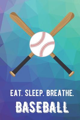 Eat Sleep Breathe Baseball: For The Love of The Game. Rainbow Colors and a Fun Appreciation for Kids, Women, Men or Coaches. Great Thank You or Retirement Gift Ideas for any Sports Player, Coach or Athlete