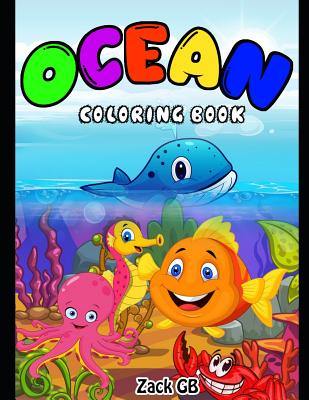 Ocean Coloring Book: Adult Coloring Book Fish Relax and Rewind Dolphins Shark Turtle Sea Ocean Life, ( Cute Kids Coloring Books )