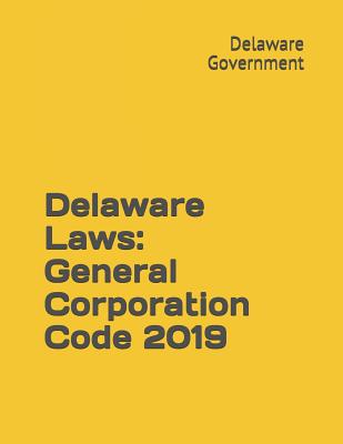 Delaware Laws: General Corporation Code 2019