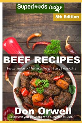 Beef Recipes: Over 85 Low Carb Beef Recipes full of Quick and Easy Cooking Recipes