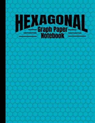 Hexagonal Graph Paper Notebook: Hexagon Sience Grid Graph Paper Composition Notebook For Organic Chemistry And Biochemistry