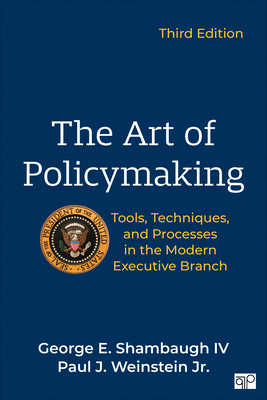 The Art of Policymaking: Tools, Techniques, and Processes in the Modern Executive Branch