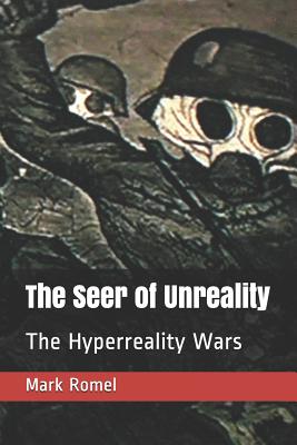 The Seer of Unreality: The Hyperreality Wars