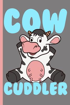 Cow Cuddler: College Ruled Notebook: Fun Writing Book for Cow Lovers, Farmers, FFA Members