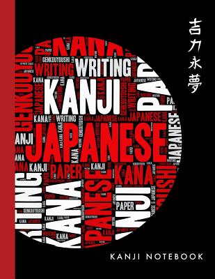 Kanji Notebook: Genkouyoushi Paper Kanji Workbook - Japanese Writing Practice Book for Kids and Adults to Write Kanji and Kana Characters