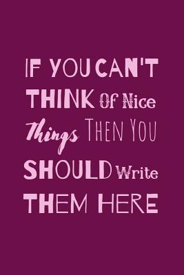If You Can't Think Of Nice Things Then You Should Write Them Here: Motivational Notebook For The Lady Going Through Divorce