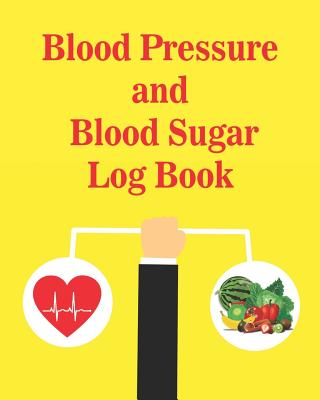 Blood Pressure and Blood Sugar Log Book: Notebook to track blood sugar and blood pressure readings for 52 weeks.