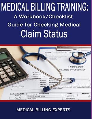 Medical Billing Training: A workbook/Checklist Guide for Checking Medical Claim Status