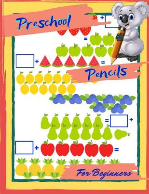 Preschool Pencils For Beginners: 1st Grade Common Core Math Daily Practice Workbook, Practice Questions and Activity Book for Toddlers Fun Activities.