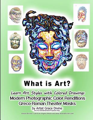 What is Art? Learn Art Styles with Colored Drawings Modern Photographic Color Renditions Greco-Roman Theater Masks