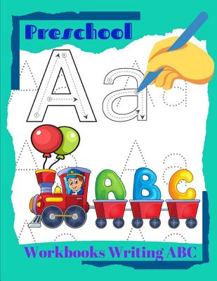 Preschool Workbooks Writing ABC: Preschool Workbook ABC Writing Practice Book Alphabet for Preschoolers A Fun Book to Practice Writing for Kids Ages 3-5
