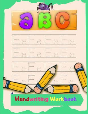 ABC Handwriting Workbook: Preschool Practice Handwriting Workbook, Kindergarten and Kids Ages 3-5 Reading And Writing, Beginner to Tracing Lines, Shape & ABC Letters (Fun Kids Tracing Book)