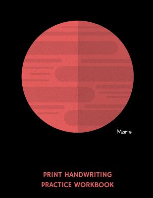 Mars Print Handwriting Practice Workbook: Writing Paper Notebook for Kindergartners & 1st Graders
