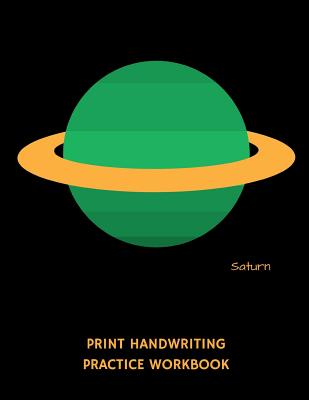 Saturn Print Handwriting Practice Workbook: Writing Paper Notebook for Kindergartners & 1st Graders
